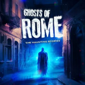 Haunted Rome: The Ghost of Beatrice Cenci