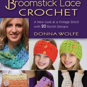 Broomstick Lace Crochet : A New Look at Vintage Stitch with 20 Stylish Designs