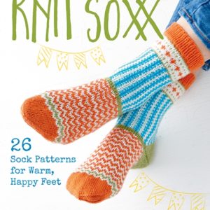 Colorful Knit Soxx : 26 Sock Patterns for Warm, Happy Feet