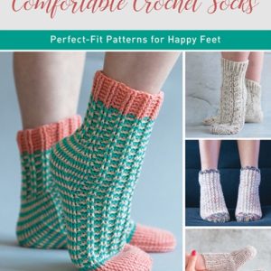 Comfortable Crochet Socks : Perfect-Fit Patterns for Happy Feet