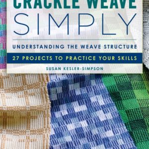 Crackle Weave Simply : Understanding the Weave Structure 27 Projects to Practice Your Skills