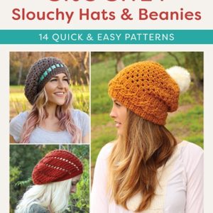 Crochet Slouchy Hats and Beanies : 14 Quick and Easy Patterns