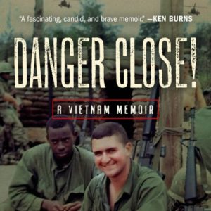 Danger Close! : A Vietnam Memoir