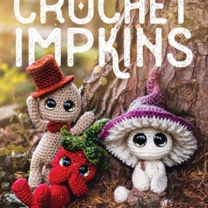 Crochet Impkins : Over a million possible combinations! Yes, really!