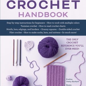 Complete Crochet Handbook : The Only Crochet Reference You'll Ever Need