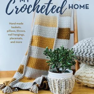 My Crocheted Home : Hand-made baskets, pillows, throws, wall hangings, placemats, and more