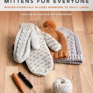 Crochet Hats and Mittens for Everyone : Winter Essentials in Sizes Newborn to Adult Large