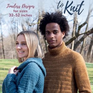 Unisex Sweaters to Knit : Timeless Designs for Sizes 32–52 Inches