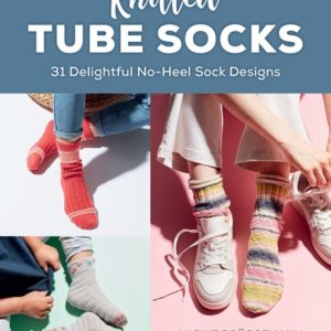 Knitted Tube Socks : 31 Delightful No-Heel Sock Designs